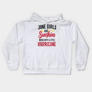 June Girls Are Sunshine Mixed With A Little Hurricane Birthday Kids Hoodie